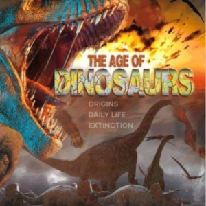 The Age Of Dinosaursorigins Daily Life Extinction
