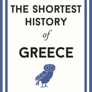 The Shortest History Of Greece