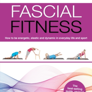 Fascial Fitnesspractical Exercises To Stay Flexible Active