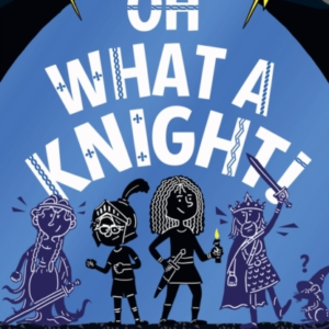 Oh What A Knight