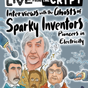 Interviews With The Ghosts Of Sparky Inventors