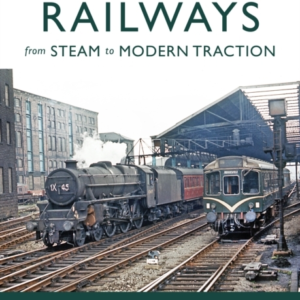 Yorkshire Railways From Steam To Modern Traction