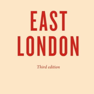 An Opinionated Guide To East London (Third Edition)