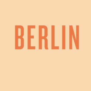 An Opinionated Guide To Berlin