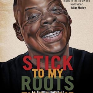Stick To My Roots A Music Memoir