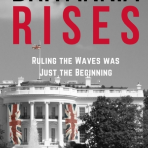 Britannia Risesruling The Waves Was Just The Beginning