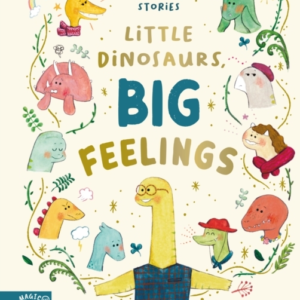 Little Dinosaurs Big Feelings