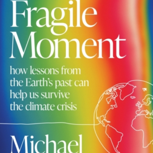 Our Fragile Momenthow Lessons From The Earths Past Can Help