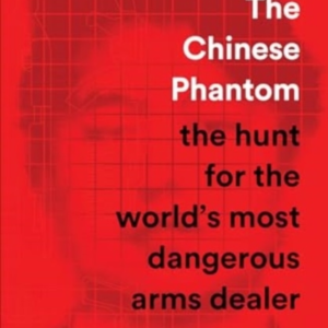 The Chinese Phantomthe Hunt For The Worlds Most Dangerous A