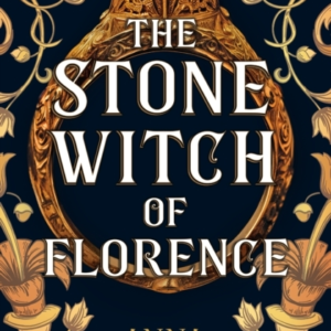 The Stone Witch Of Florenceone Of The Most Anticipated Histo