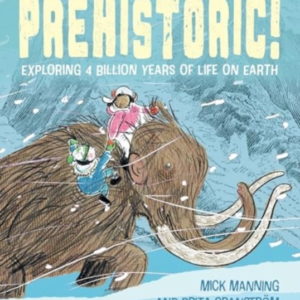 Prehistoric!Exploring 4 Billion Years Of Life On Earth