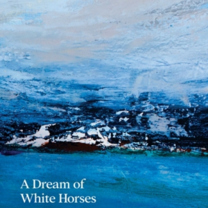 A Dream Of White Horses
