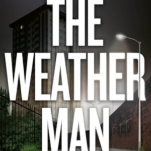 The Weathermana Fast Paced Tense Thriller That You Won't Be
