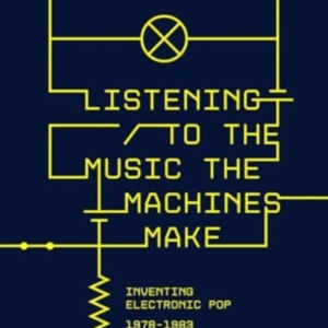 Listening To The Music The Machines Makeinventing Electronic