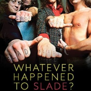 Whatever Happened To Slade?When The Whole World Went Crazee
