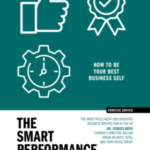 The Smart Performance Bookhow To Be Your Best Business Self