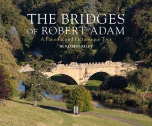 The Bridges Of Robert Adama Fanciful And Picturesque Tour