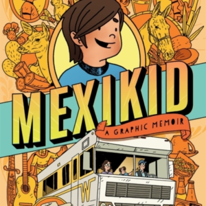 Mexikid A Graphic Memoirshortlisted For The Scholastic Grap