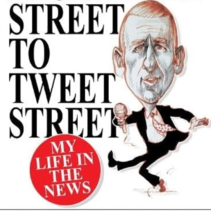 From Fleet Street To Tweet Streetmy Life In The News