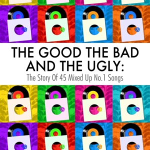 The Good The Bad And The Uglythe Story Of 45 Mixed Up No. 1