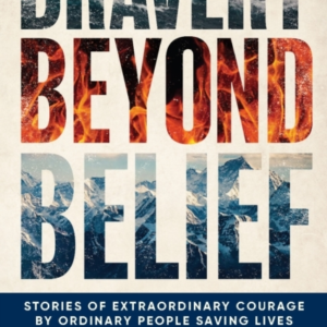 Bravery Beyond Beliefstories Of Extraordinary Courage By Ord