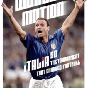 World In Motionthe Inside Story Of Italia 90 The Tournamen