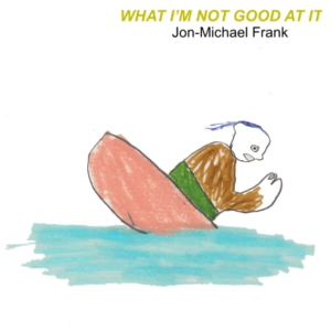 What I'M Not Good At It