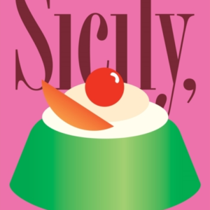 Sicily My Sweetlove Notes To An Island With Recipes For Ca