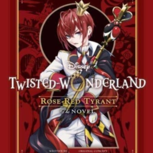 Disney Twisted-Wonderland Rose-Red Tyrantthe Novel