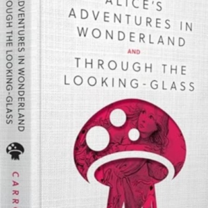 Alice'S Adventures In Wonderland and Through The Looking-Glas