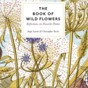 The Book Of Wild Flowersreflections On Favourite Plants