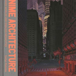 Anime Architectureimagined Worlds And Endless Megacities