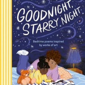 Goodnight Starry Nightbedtime Poems Inspired By Works Of Ar