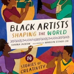 Black Artists Shaping The World Picture Book Edition14 Stori