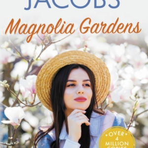 Magnolia Gardens A Heart-Warming Story From The Multi-Millio