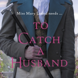 To Catch A Husband The Heart-Warming Regency Romance From Th