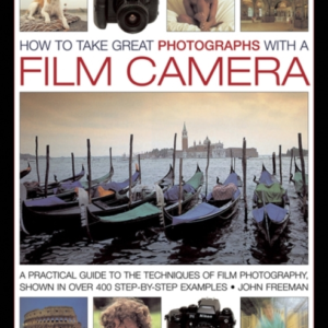 How To Take Great Photographs With A Film Camera