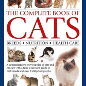 The Complete Book Of Cats A Comprehensive Encyclopedia Of Ca