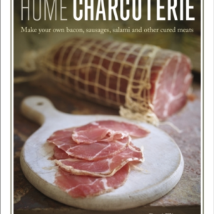 Home Charcuterie Make Your Own Bacon, Sausages, Salami And O