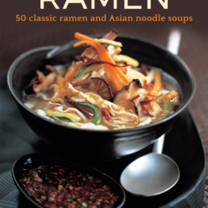 Ramen 50 Classic Ramen And Asian Noodle Soups
