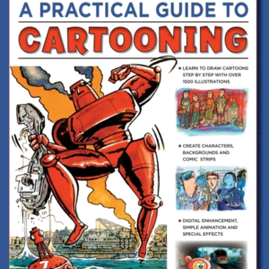 Cartooning, A Practical Guide To Learn To Draw Cartoons With