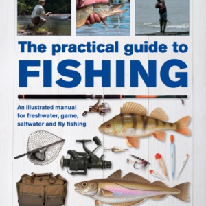 The Practical Guide To Fishing An Illustrated Manual For Fre