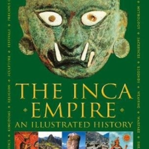 The Inca Empire An Illustrated History
