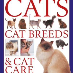 The Cats, Cat Breeds & Cat Care, Complete Encyclopedia Of