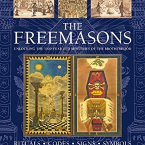 The Freemasons: Rituals â¢ Codes â¢ Signs â¢ Symbols Unlocking