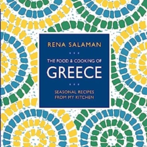 Food And Cooking Of Greece Seasonal Recipes From My Kitchen