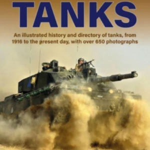 Tanks, The World Encyclopedia Of An Illustrated History And