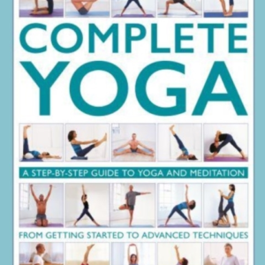 Complete Yoga A Step-By-Step Guide To Yoga And Meditation, F