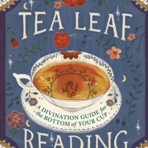 Tea Leaf Reading A Divination Guide For The Bottom Of Your C