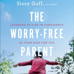 The Worry - Free Parent Workbook  -  Learning To Live In Confide